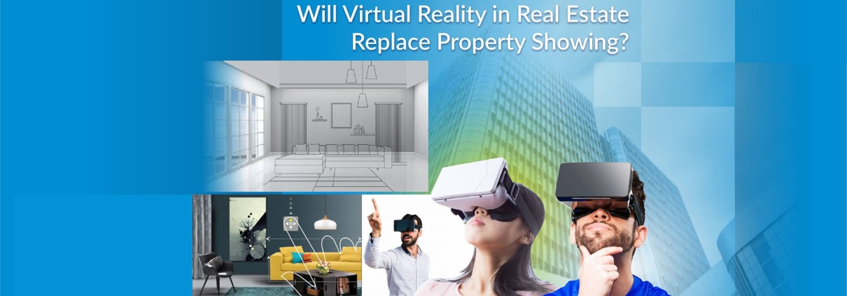 Will Virtual Reality in Real Estate Replace Property Showing?