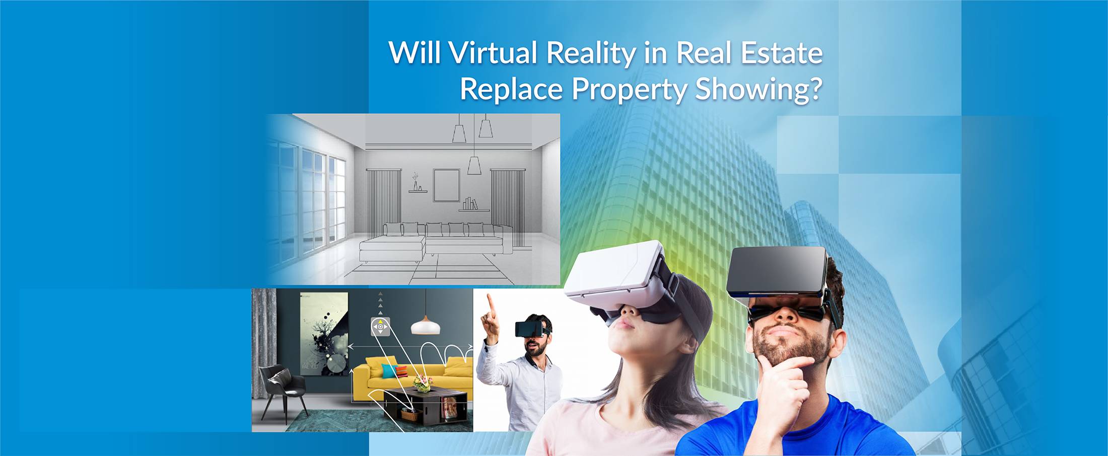 Will Virtual Reality in Real Estate Replace Property Showing?