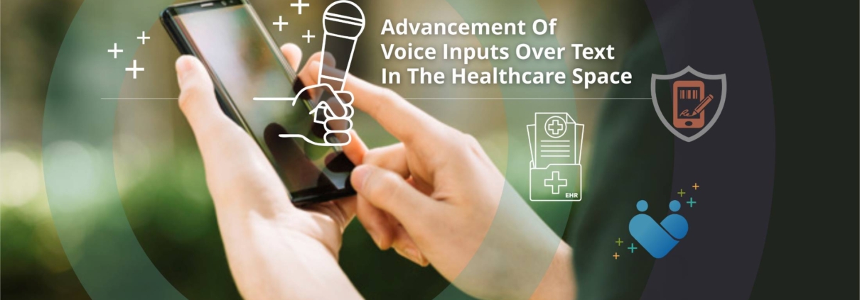 Advancement of Voice Inputs over Text in Healthcare