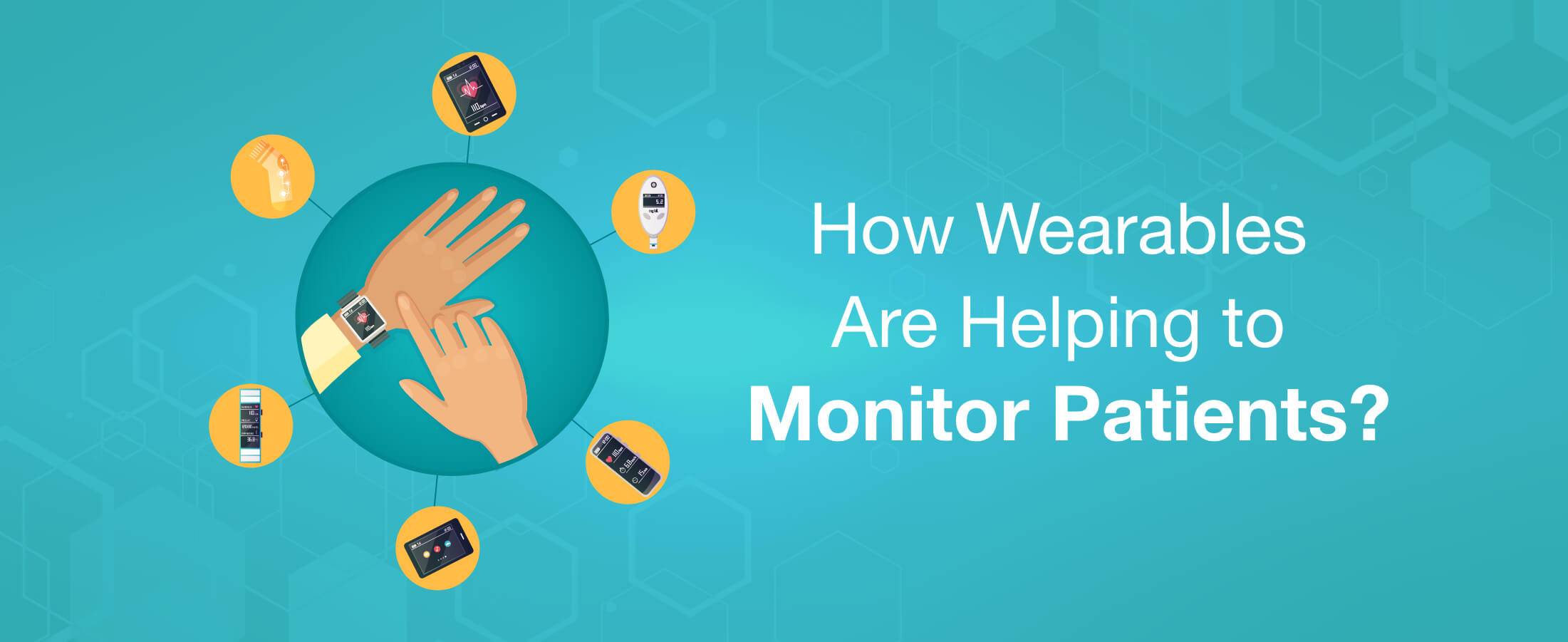 How Wearables are Helping to Monitor Patients