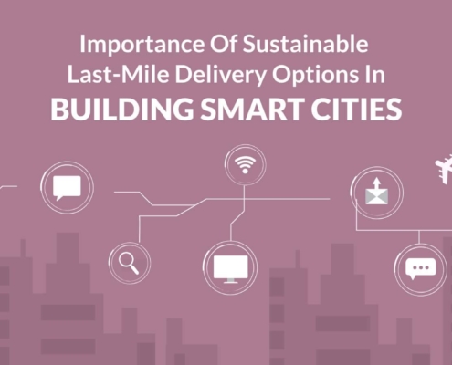 Importance of Sustainable Last-Mile Delivery Options in Building Smart Cities